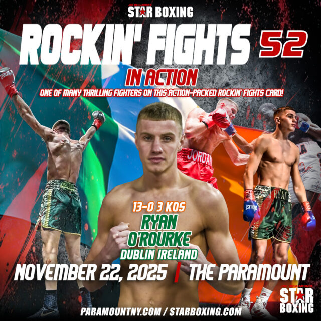 Rockin'Fights 52 NOVEMBER 22 @ The Paramount

BATTLE OF UNDEFEATED PROSPECTS joins sensational fight card

Long Island's biggest fight night is back!  ONE WEEK AWAY!
Tickets: StarBoxing.com | Ticketmaster | Paramount Box Office

Dublin, Ireland's own RYAN O'ROURKE, the 'Silent Assassin' will be in the toughest fight of his career when he faces fellow undefeated prospect Jerome 'Thoroughbred' Baxter, a true 'Pittsburgh Steeler' as a 3x State Champion.
Don't miss this battle of Undefeated Prospects on Long Island NEW YORK's most electric fight stages!  GET YOUR TICKETS  and for fans in Ireland and Pittsburgh ,you can see it live on PPV on Millions.co