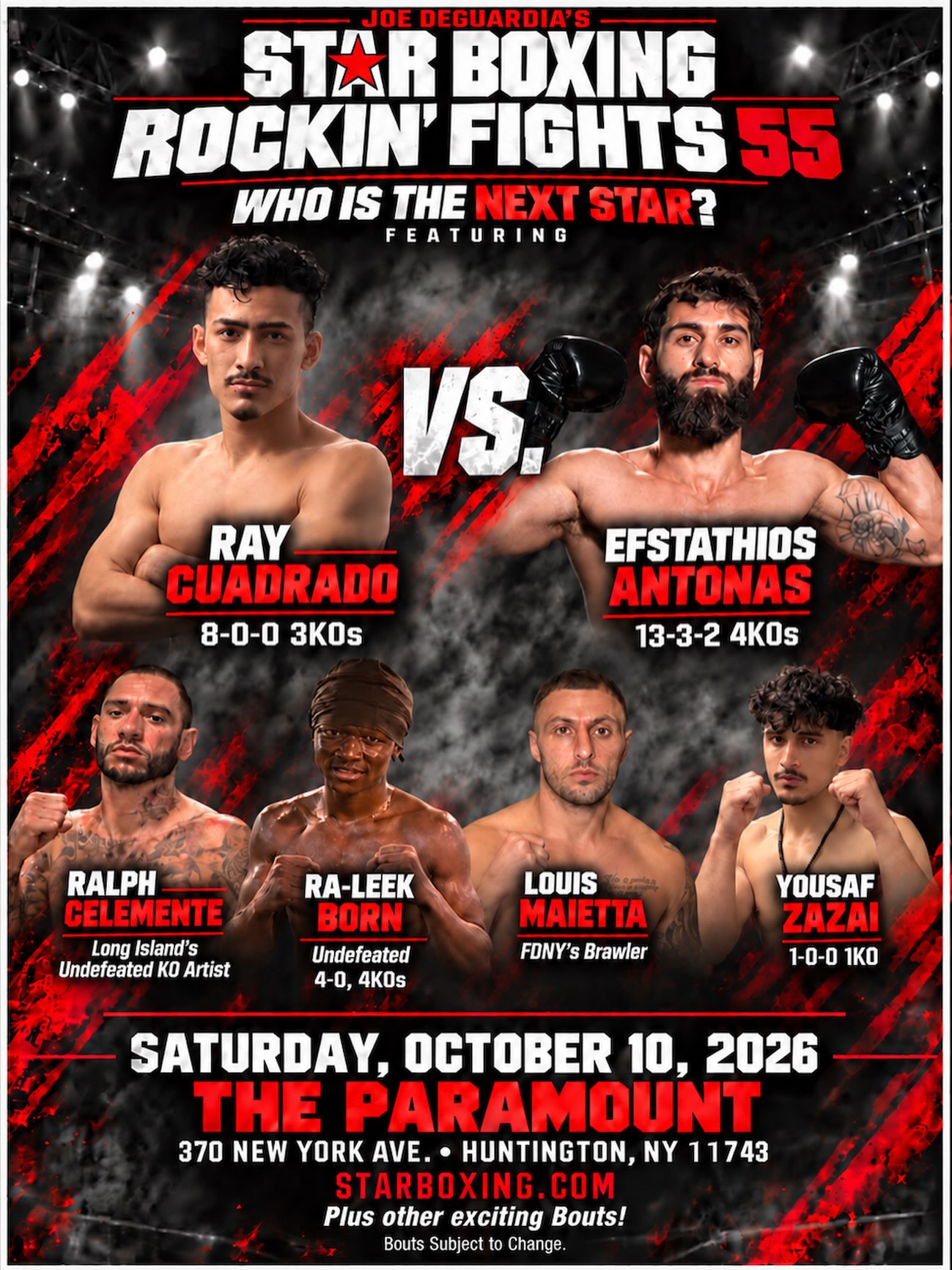 🥊 WHO IS THE NEXT STAR? Find out October 10!

Joe DeGuardia’s Star Boxing brings ROCKIN’ FIGHTS 55 to The Paramount with hometown pride, heated rivalries and knockout power! 🔥

💥 LONG ISLAND’S UNDEFEATED KO ARTIST! Huntington’s own Ralph Clemente is a perfect 5-0 with 5 KOs. Brooklyn’s Kamron Humphrey stands in his way. Can Clemente make it six straight stoppages in front of his hometown fans?

🇺🇸🇬🇷 RIDGEWOOD vs. ASTORIA PRIDE! Unbeaten FDNY firefighter Raymond Cuadrado (8-0, 3 KOs) takes on Greece’s Efstathios Antonas (13-3-2, 4 KOs), who is training in Astoria. Two passionate fan bases. One showdown. Will Cuadrado stay perfect, or will Antonas steal the spotlight?

🚒 FDNY’S LOUIS MAIETTA RETURNS! The Bronx firefighter and Paramount fan favorite faces dangerous puncher Eduardo Monreal, whose three wins have ALL come by knockout. Expect fireworks!

Plus, unbeaten prospects Yousaf Zazai vs. Sharif One, and Ra-Leek Born (4-0, 4 KOs) takes on Markus Bowes!

📅 Saturday, October 10, 2026
📍 The Paramount | Huntington, NY
🎟️ Get your tickets at STARBOXING.COM

Kick off Columbus Day Weekend ringside! ⭐️🥊

#StarBoxing #RockinFights55 #LongIsland #Huntington #Boxing 

*Bouts Subject to Change. Bout order subject to change.*